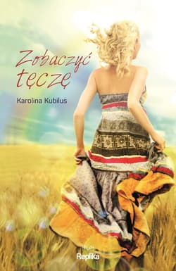Zobaczyć tęczę - ebook - Karolina Kubilus