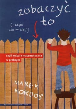Zobaczyć to czego nie widać, czyli kultura matem. - Marek Kordos