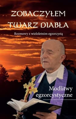 Zobaczyłem twarz diabła Rozmowy z wieloletnim egzorcystą - Matusik Marian