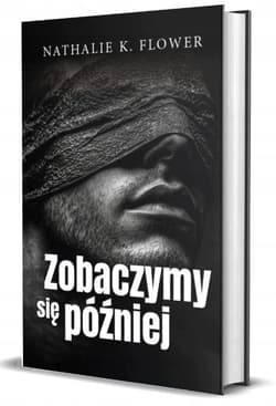 Zobaczymy się później - Nathalie K. Flowers