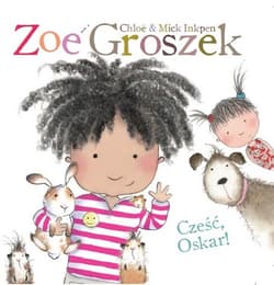 Zoe i Groszek Cześć Oskar! - Inkpen Chloe, Inkpen Mick