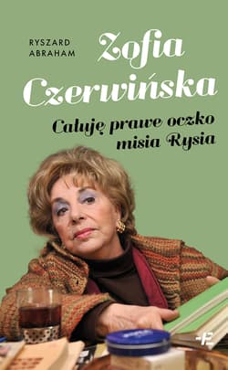 Zofia Czerwińska.. Całuję prawe oczko misia Rysia - Ryszard Abraham