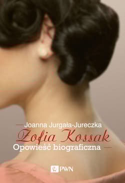 Zofia Kossak Opowieść biograficzna Wielkie Litery - Joanna Jurgała-Jureczka