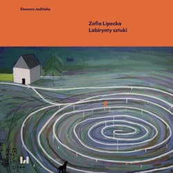 Zofia Lipecka Labirynty sztuki - Eleonora Jedlińska