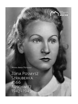 Zofia Posmysz Szrajberka 7566 Auschwitz 1942-1945