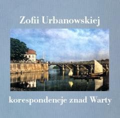 Zofii Urbanowskiej (i nie tylko) korespondencje... - Zofia Urbanowska