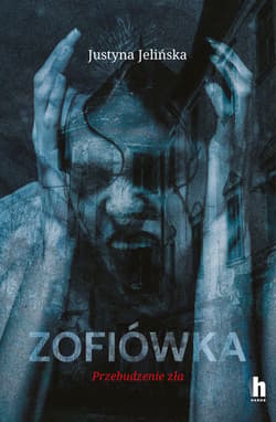 Zofiówka. Przebudzenie zła - Justyna Jelińska
