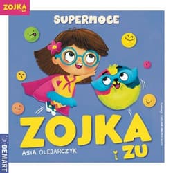 Zojka i Zu. Supermoce - Asia Olejarczyk