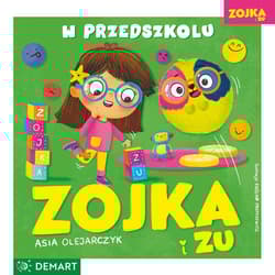 Zojka i Zu. W przedszkolu - Asia Olejarczyk