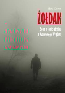 Żołdak Saga o Janie górniku z Morwowego Wzgórza
