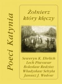 Żołnierz który klęczy Poeci Katynia
