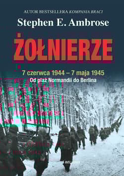 Żołnierze - Ambrose Stephen E.