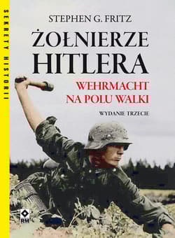 Żołnierze Hitlera Wermacht na polu walki. - Fritz Stephen G.