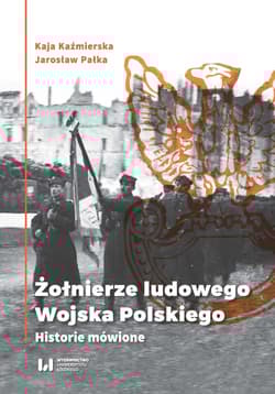 Żołnierze ludowego Wojska Polskiego Historie mówione - Jarosław Pałka
