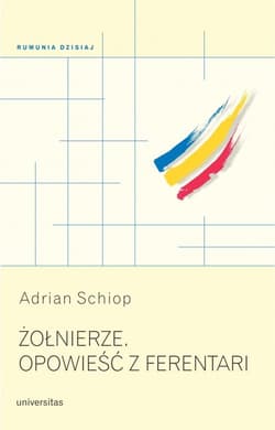 Żołnierze Opowieść z Ferentari - Adrian Schiop