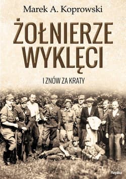 Żołnierze Wyklęci. I znów za kraty - Marek A. Koprowski