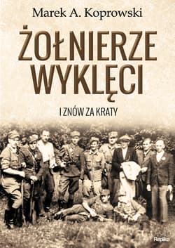 Żołnierze Wyklęci. I znów za kraty - Marek A. Koprowski