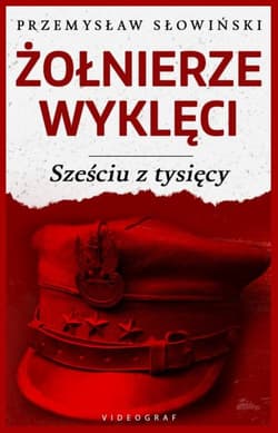 Żołnierze Wyklęci Sześciu z tysięcy - Przemysław Słowiński