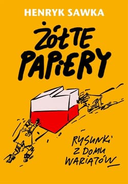 Żółte papiery Rysunki z domu wariatów - Henryk Sawka