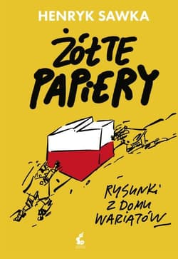 Żółte papiery Rysunki z domu wariatów - Henryk Sawka