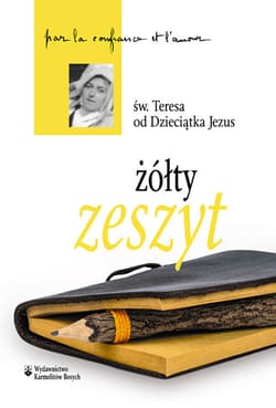 Żółty zeszyt - Św. Teresa od Dzieciątka Jezus, doktor Kościoła