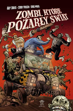 Zombie, które pożarły świat - Frissen Jerry, Davis Guy, Jorge Miguel
