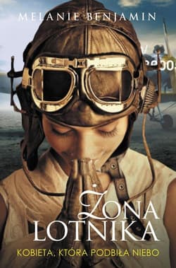 Żona lotnika. Kobieta, która podbiła niebo - Melanie Benjamin