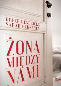 Żona między nami - Hendricks Greer, Pekkanen Sarah