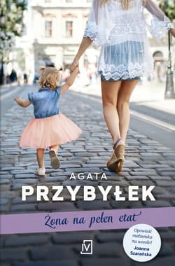 Żona na pełen etat - Agata Przybyłek