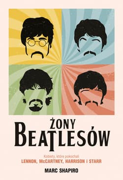 Żony Beatlesów. Kobiety, które pokochali Lennon, McCartney, Harrison i Starr - ebook - Marc Shapiro