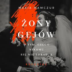 Żony gejów. O tym, czego nikomu się nie zdradza - audiobook