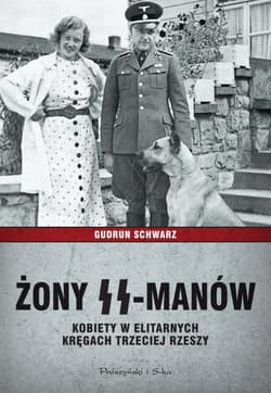 Żony SS-manów. Kobiety w elitarnych kręgach Trzeciej Rzeszy