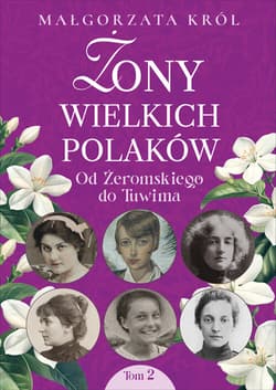 Żony wielkich Polaków, t. 2. Od Żeromskiego do Tuwima - Król Małgorzata