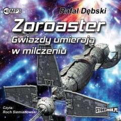Zoroaster. Gwiazdy umierają w milczeniu audiobook - Rafał Dębski