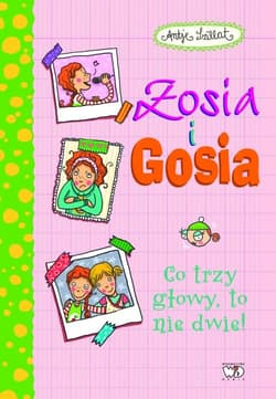 Zosia i Gosia Co trzy głowy to nie dwie - Antje Szillat