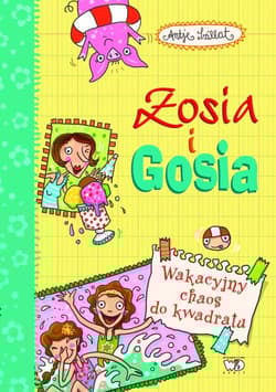 Zosia i Gosia Wakacyjny chaos do kwadratu Zosia i Gosia - Antje Szillat