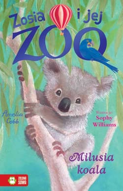 Zosia i jej zoo Milusia koala - Amelia Cobb
