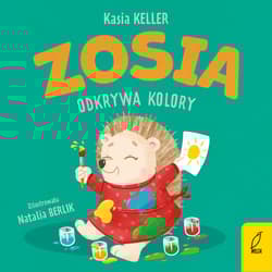 Zosia odkrywa kolory. Jeżyk Franek - Kasia Keller