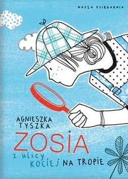 Zosia z ulicy Kociej. Na tropie - Agnieszka Tyszka