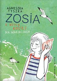 Zosia z ulicy Kociej. Na wakacjach - Agnieszka Tyszka