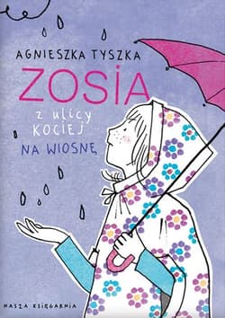Zosia z ulicy Kociej. Na wiosnę - Agnieszka Tyszka