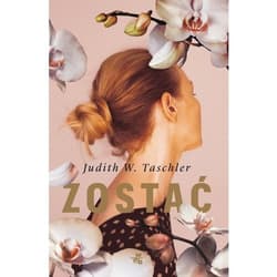 Zostać - Judith W.Taschler