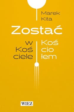 Zostać w Kościele / Zostać Kościołem - Marek Kita