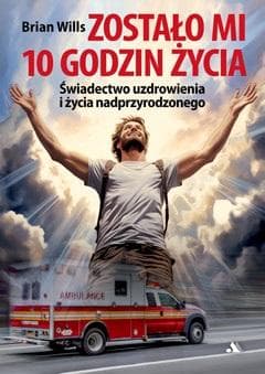 Zostało mi 10 godzin życia - Brian Wills