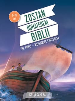 Zostań bohaterem Biblii. Św Paweł –  wędrowiec Chrystusa