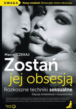 Zostań jej obsesją. Rozkoszne techniki seksualne. Edycja zmieniona i rozszerzona - ebook - Maciej Czekaj