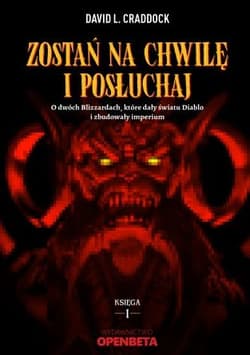 Zostań na chwilę i posłuchaj O dwóch Blizzardach, które dały światu Diablo i zbudowały imperium - David L Craddock