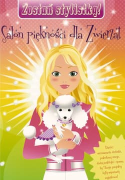 Zostań stylistką - Salon piękności dla zwierząt