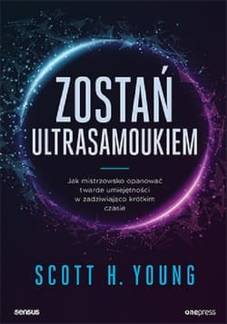Zostań ultrasamoukiem  Jak mistrzowsko opanować twarde umiejętności w zadziwiająco krótkim czasie - Young Scott H.