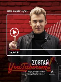 Zostań YouTuberem Czyli jak robić wideo, które pokocha Internet - Gązwa Karol